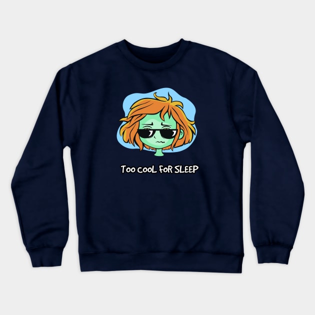 Too cool for sleep Crewneck Sweatshirt by 50shadesofcool